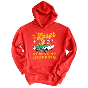 Get In Loser We're Going Shopping - Hoodie