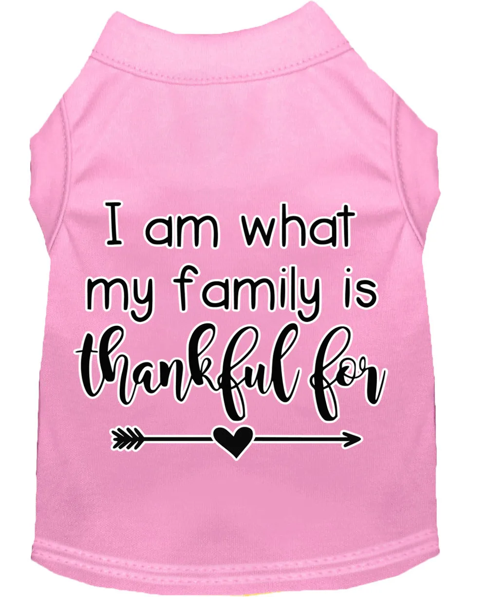 I Am What My Family Is Thankful For Screen Print Dog Shirt Light Pink Xl