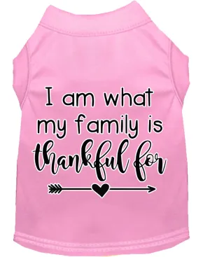 I Am What My Family Is Thankful For Screen Print Dog Shirt Light Pink Xl