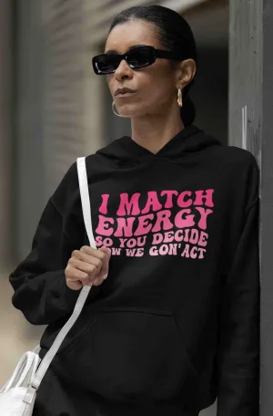 I match energy sarcastic saying hoodie | Pink retro style